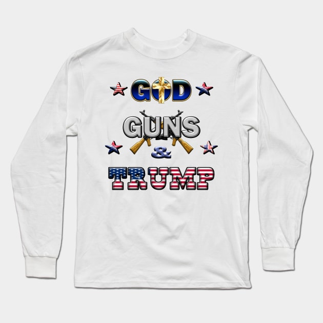 God Guns and Trump Long Sleeve T-Shirt by Politics and Puppies